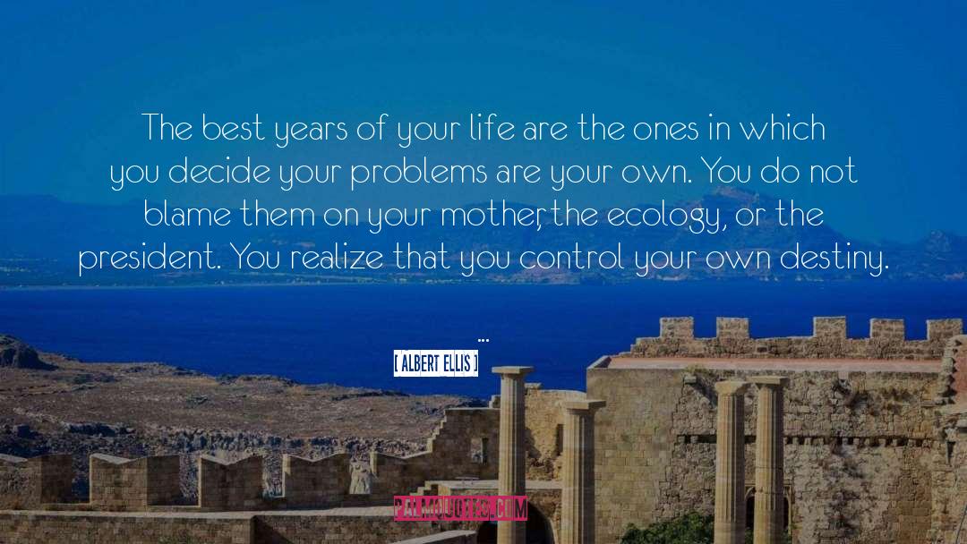 Best Years Of Your Life quotes by Albert Ellis
