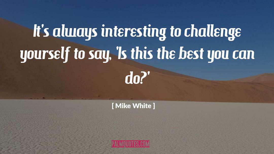 Best You quotes by Mike White