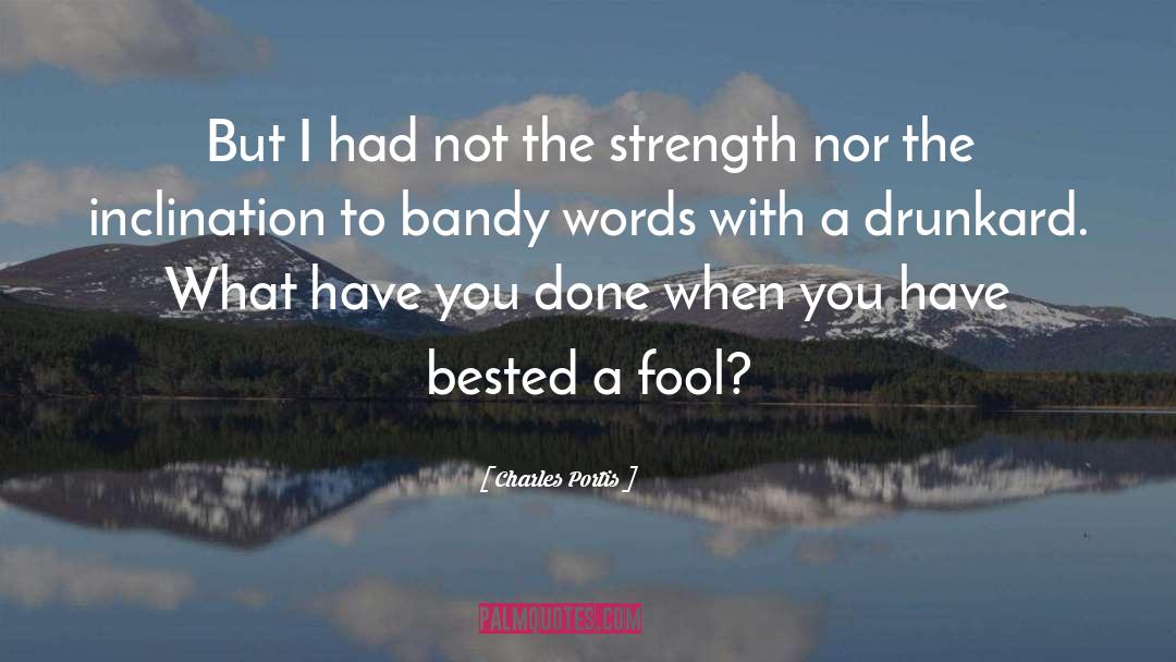 Bested quotes by Charles Portis