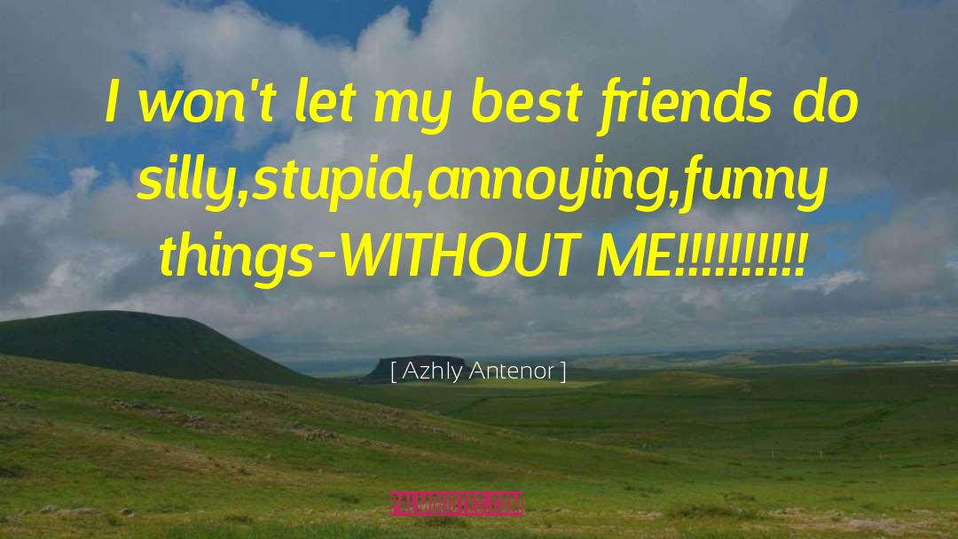 Bestfriends Humerous quotes by Azhly Antenor