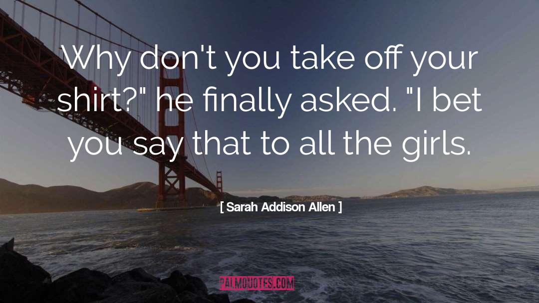 Bet quotes by Sarah Addison Allen