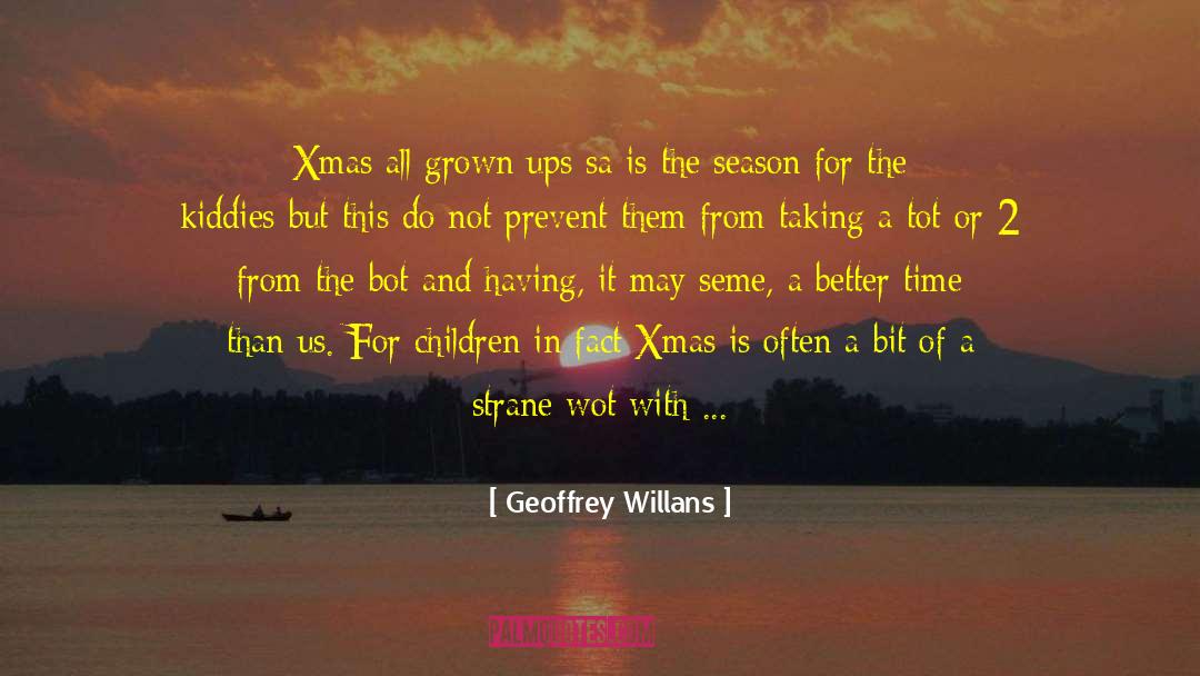 Beter quotes by Geoffrey Willans