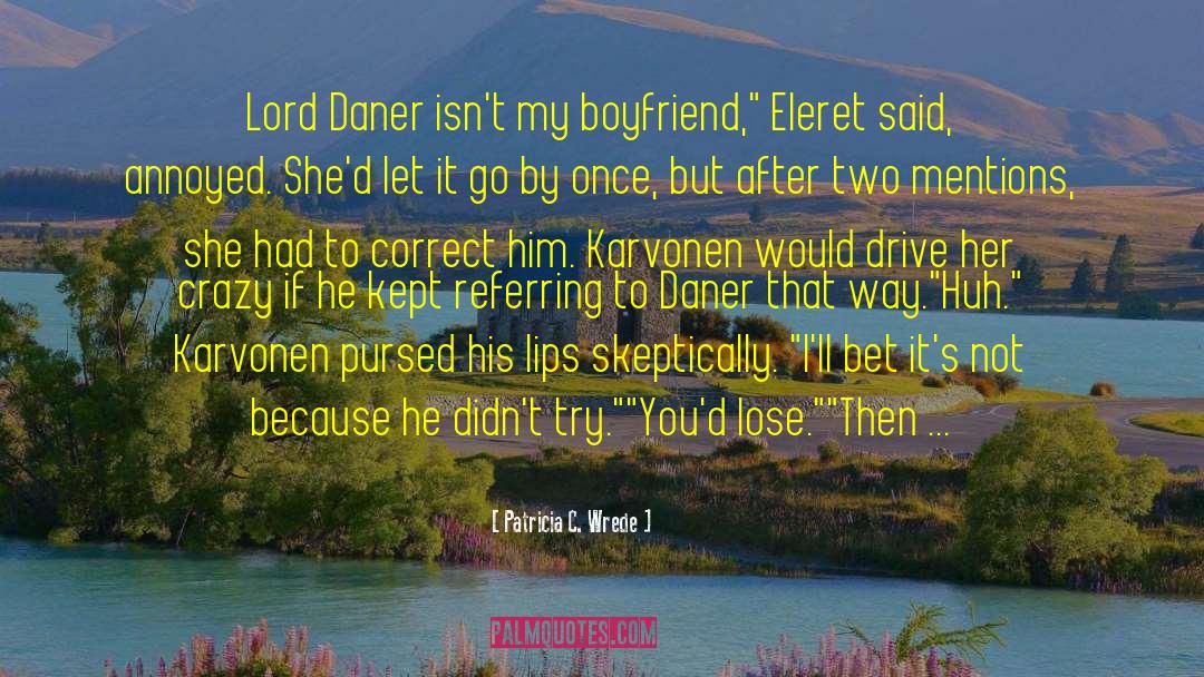 Bethanys Boyfriend quotes by Patricia C. Wrede