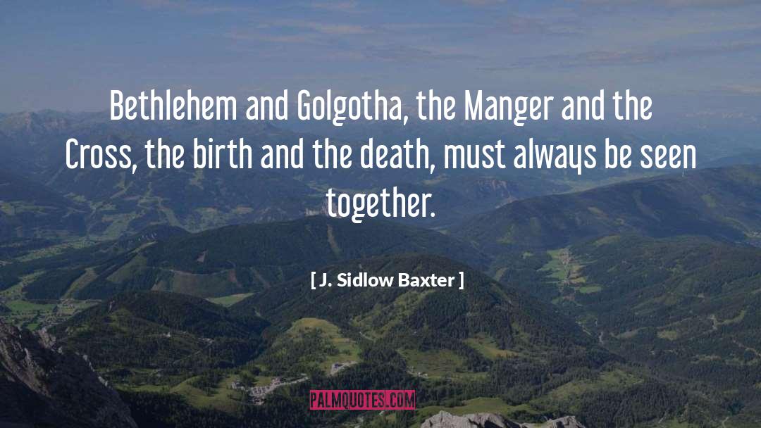 Bethlehem quotes by J. Sidlow Baxter