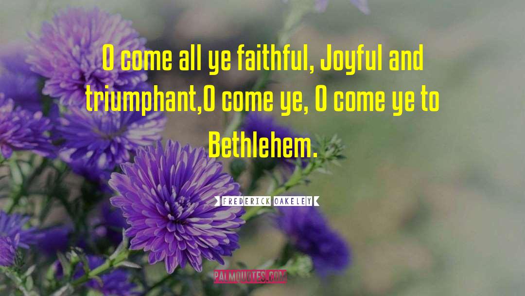 Bethlehem quotes by Frederick Oakeley