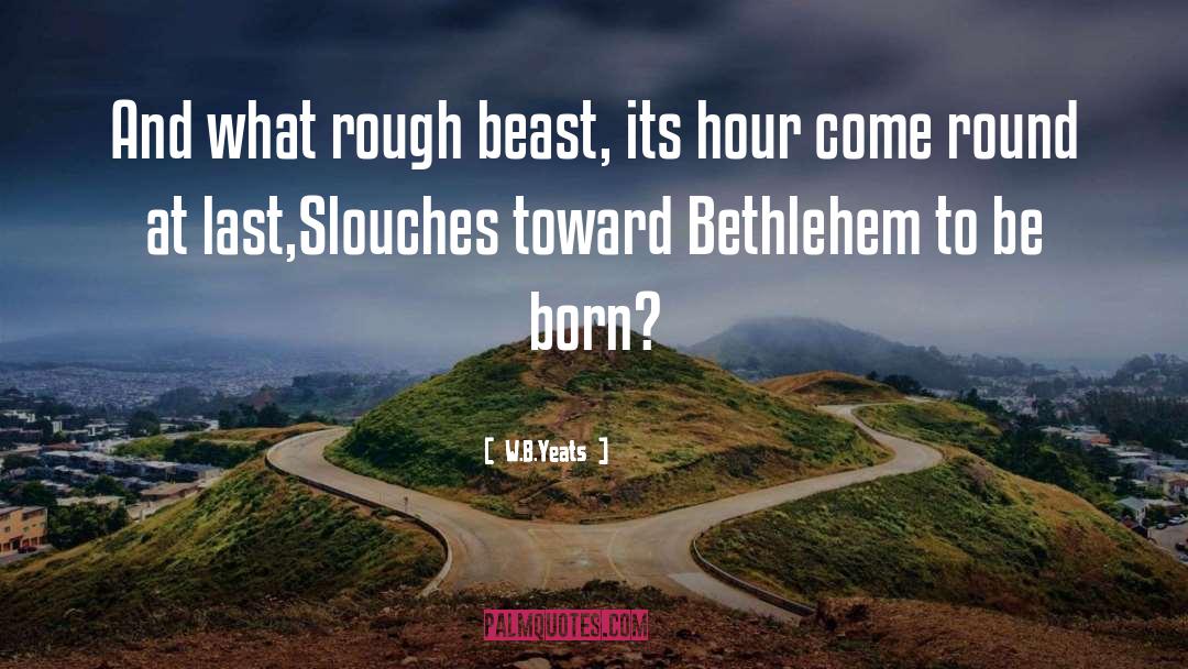 Bethlehem quotes by W.B.Yeats