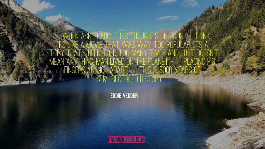 Betime Story quotes by Eddie Vedder