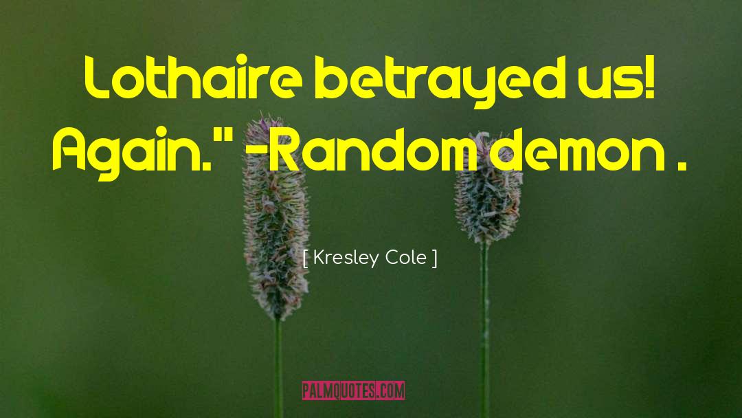 Betrayal Betrayed quotes by Kresley Cole