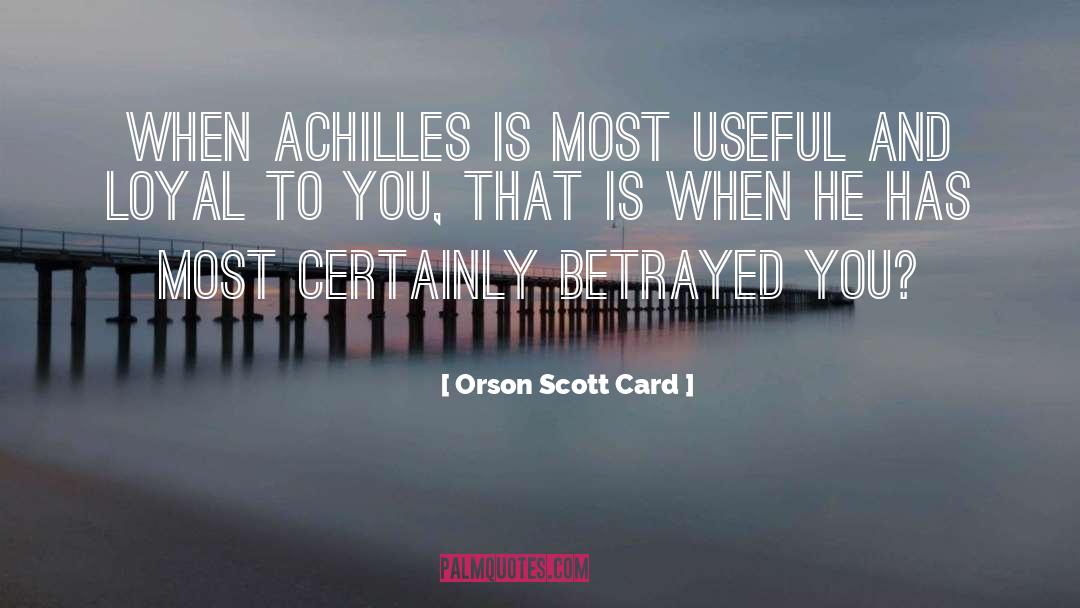 Betrayal Betrayed quotes by Orson Scott Card