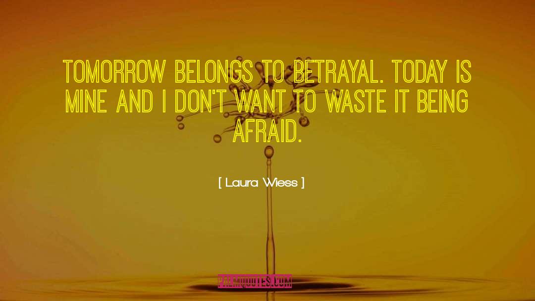 Betrayal Betrayed quotes by Laura Wiess