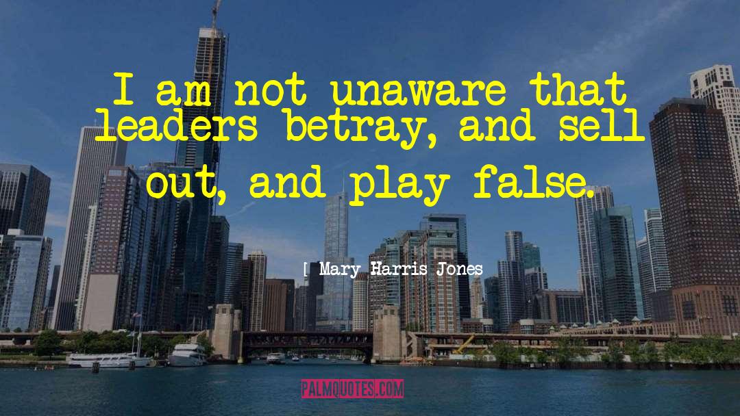 Betrayal Betrayed quotes by Mary Harris Jones
