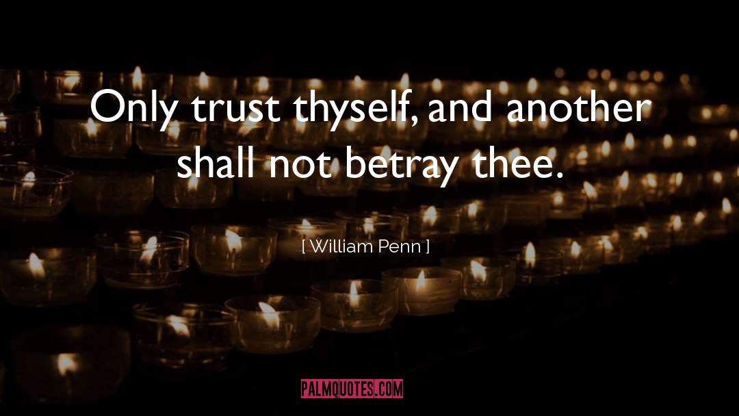 Betrayal Betrayed quotes by William Penn