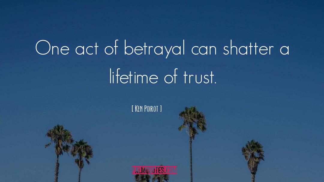 Betrayal Life quotes by Ken Poirot