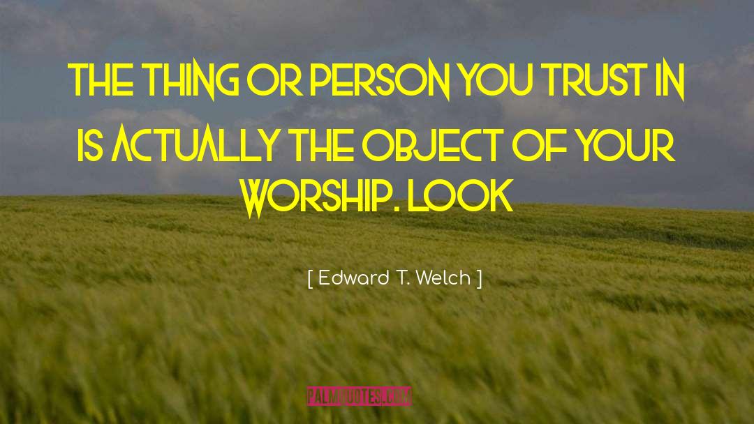 Betrayal Of Trust quotes by Edward T. Welch