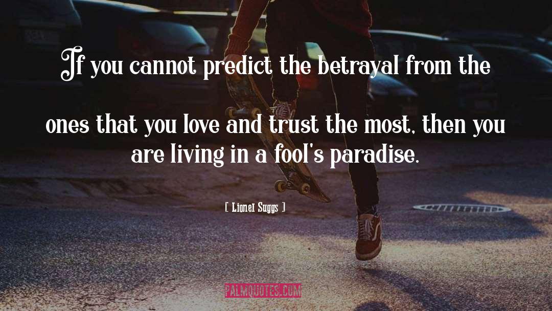 Betrayal Trust And Forgiveness quotes by Lionel Suggs