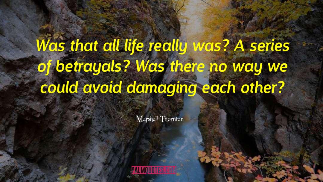 Betrayals quotes by Marshall Thornton