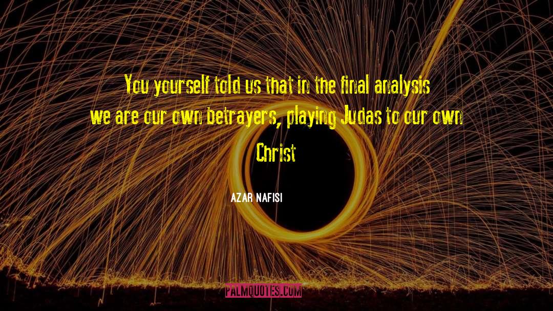 Betrayers quotes by Azar Nafisi