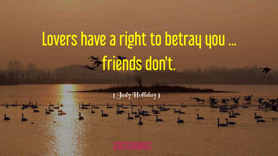 Betraying Friends quotes by Judy Holliday