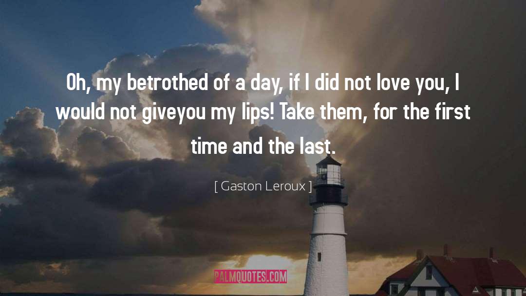 Betrothed quotes by Gaston Leroux