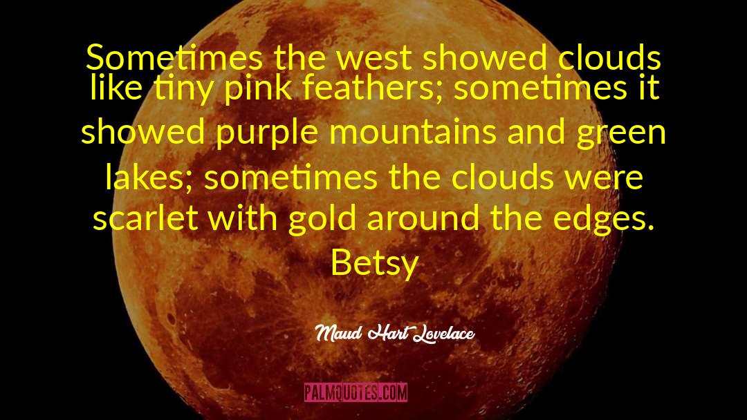 Betsy quotes by Maud Hart Lovelace