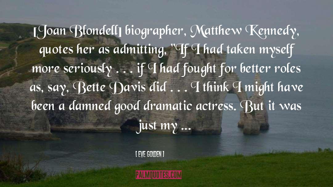 Bette Davis quotes by Eve Golden