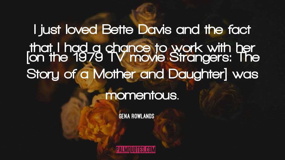 Bette Davis quotes by Gena Rowlands