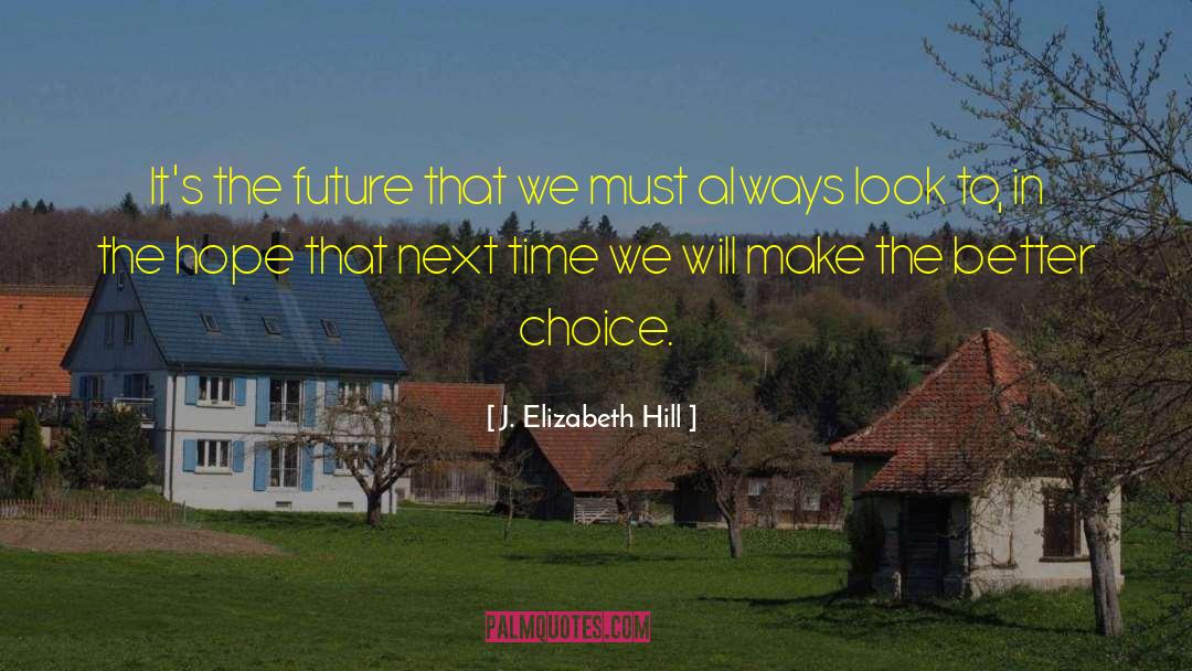 Better Choice quotes by J. Elizabeth Hill