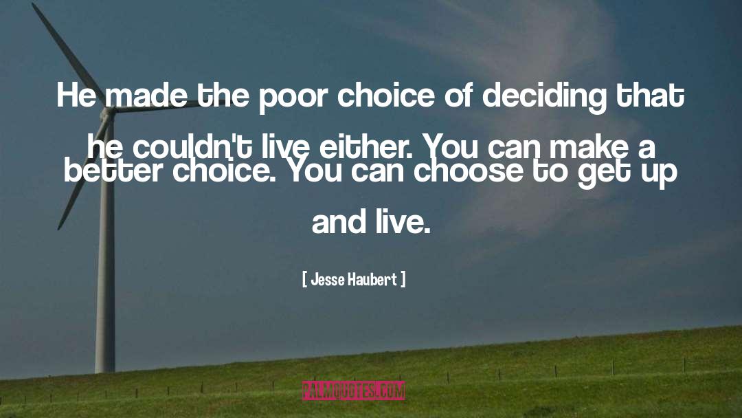 Better Choice quotes by Jesse Haubert