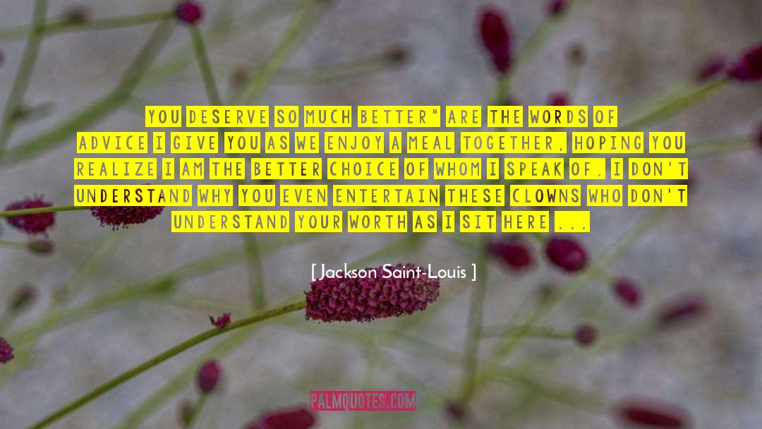 Better Choice quotes by Jackson Saint-Louis