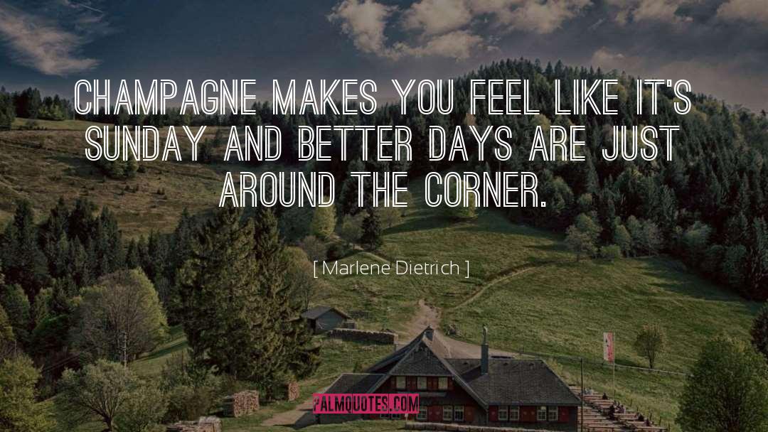 Better Days quotes by Marlene Dietrich
