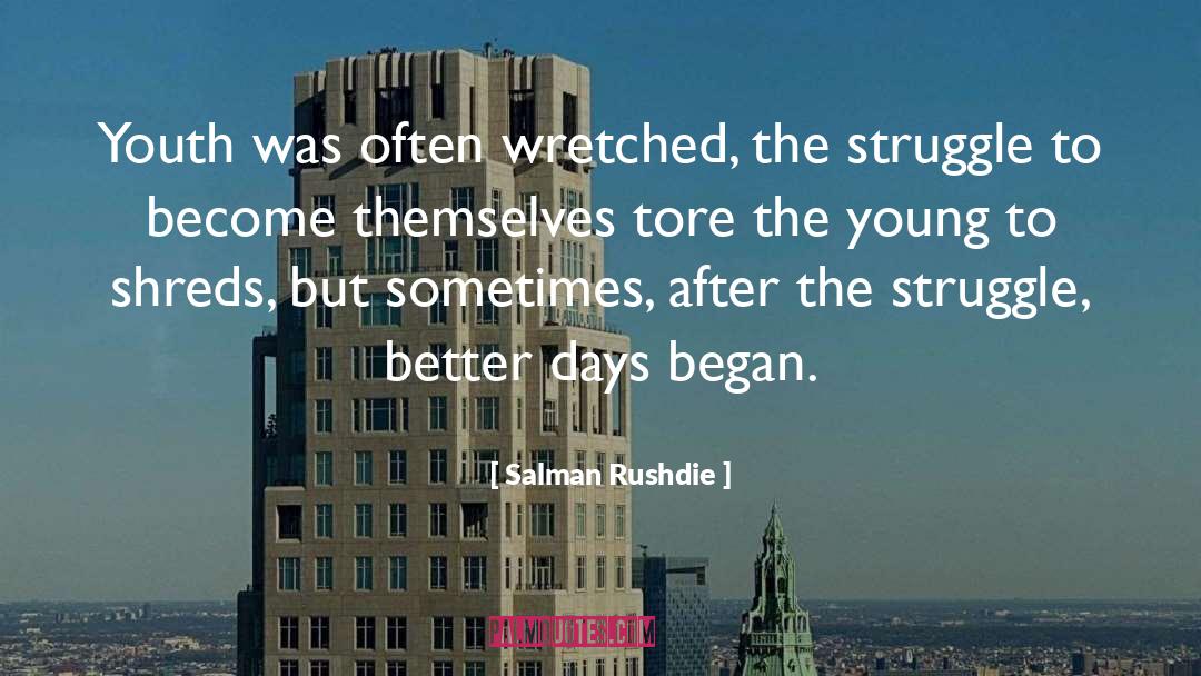 Better Days quotes by Salman Rushdie