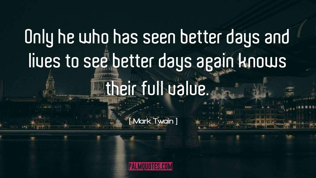 Better Days quotes by Mark Twain