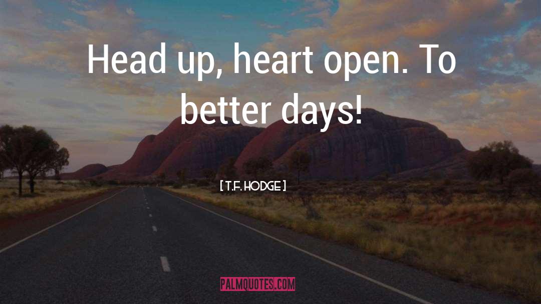 Better Days quotes by T.F. Hodge