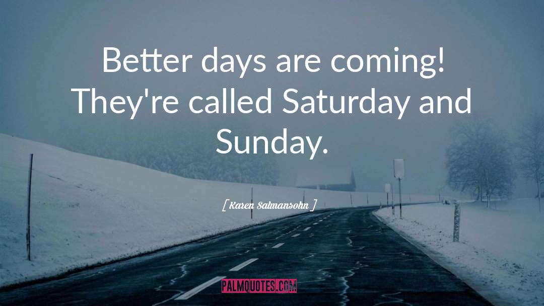 Better Days quotes by Karen Salmansohn