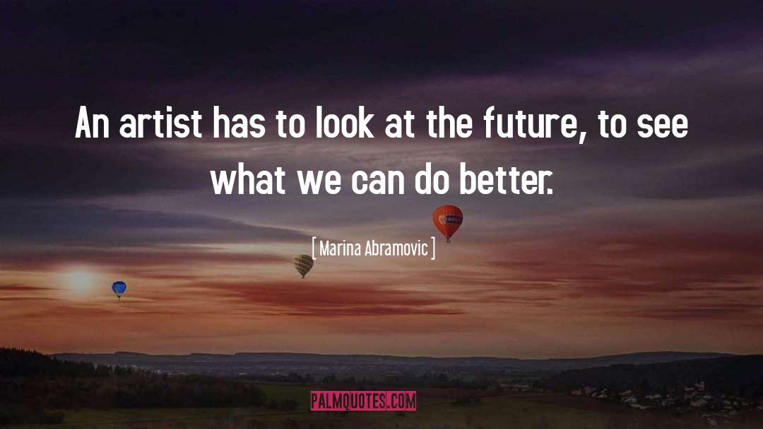 Better Future quotes by Marina Abramovic
