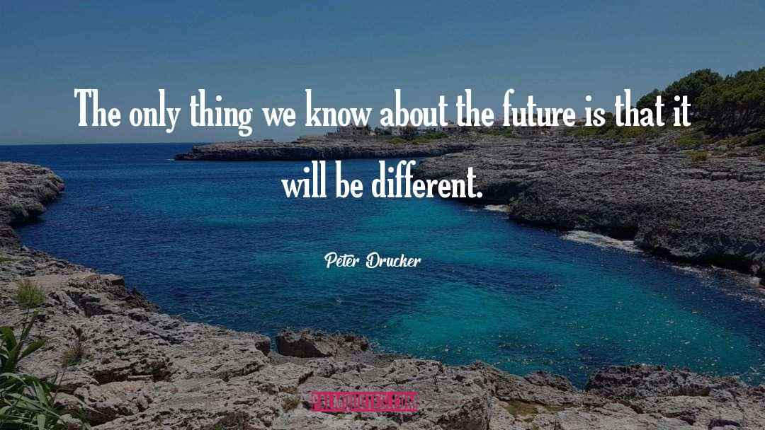 Better Future quotes by Peter Drucker