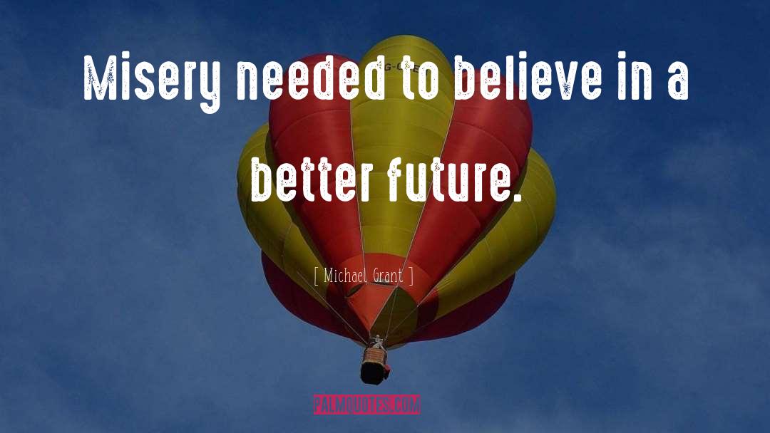 Better Future quotes by Michael Grant
