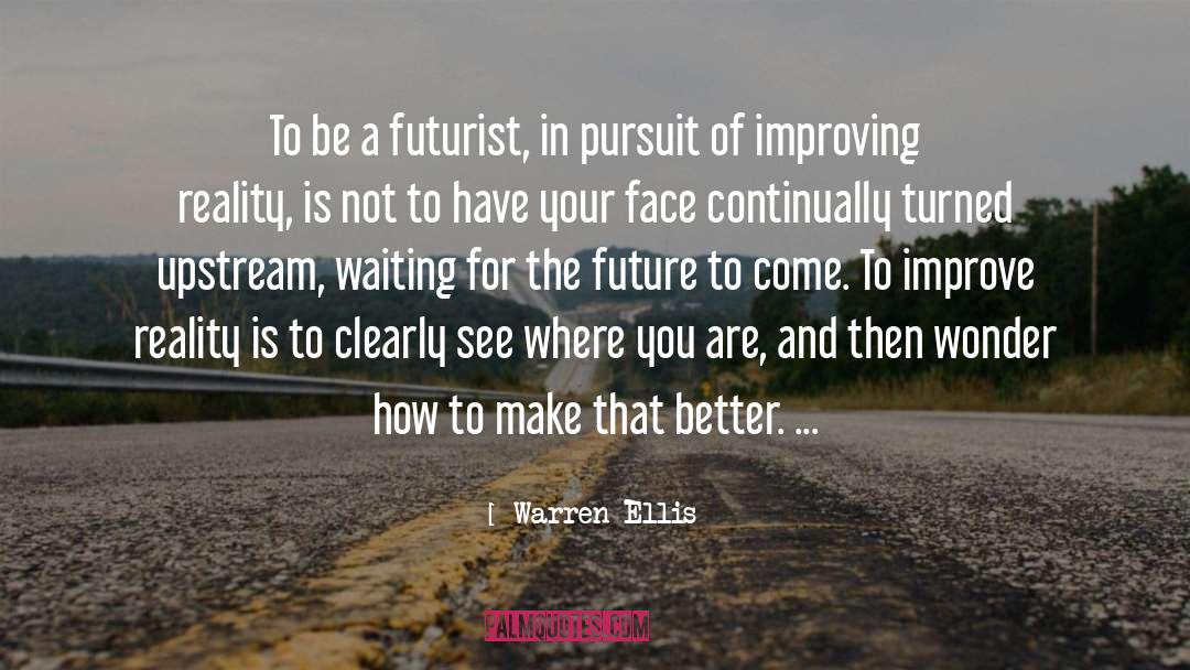 Better Future quotes by Warren Ellis