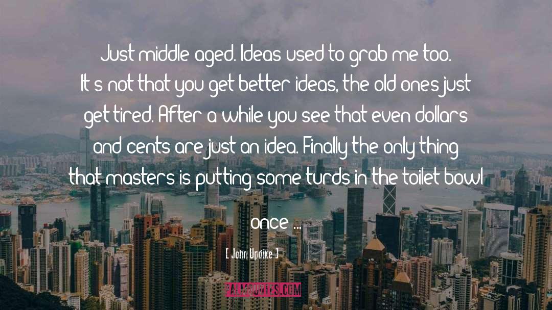 Better Ideas quotes by John Updike