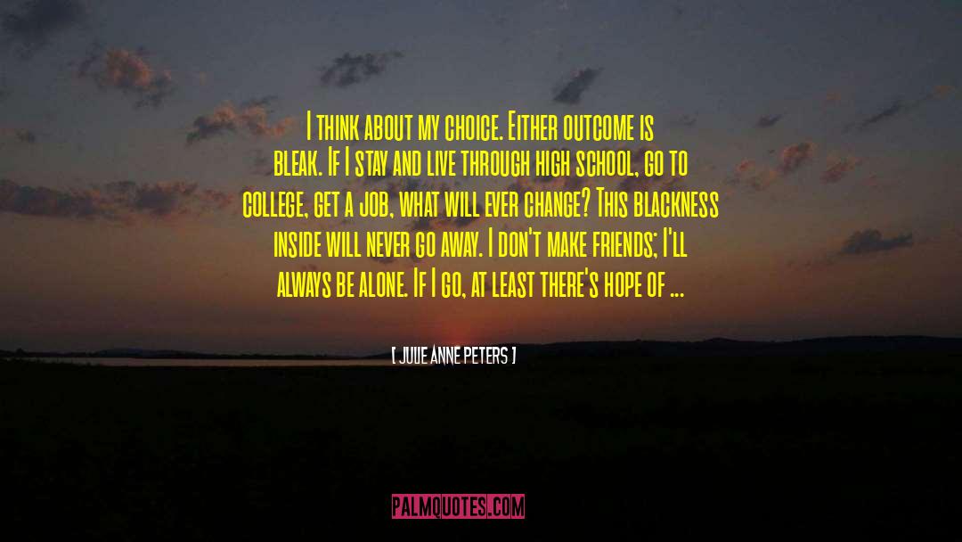 Better Life Choices quotes by Julie Anne Peters