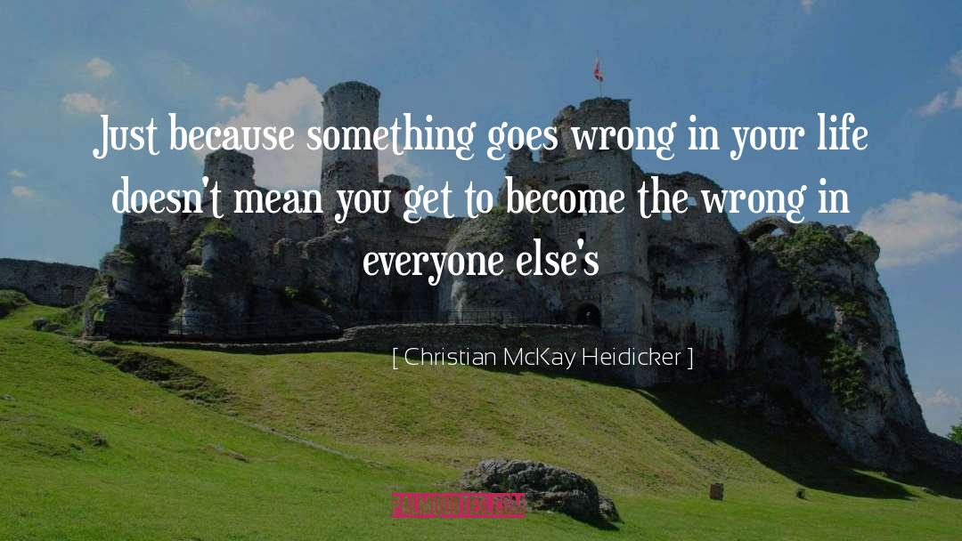 Better Life Choices quotes by Christian McKay Heidicker