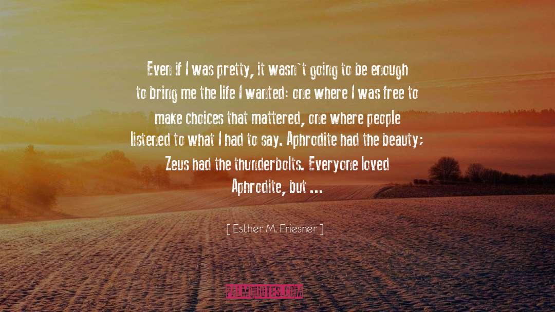 Better Life Choices quotes by Esther M. Friesner