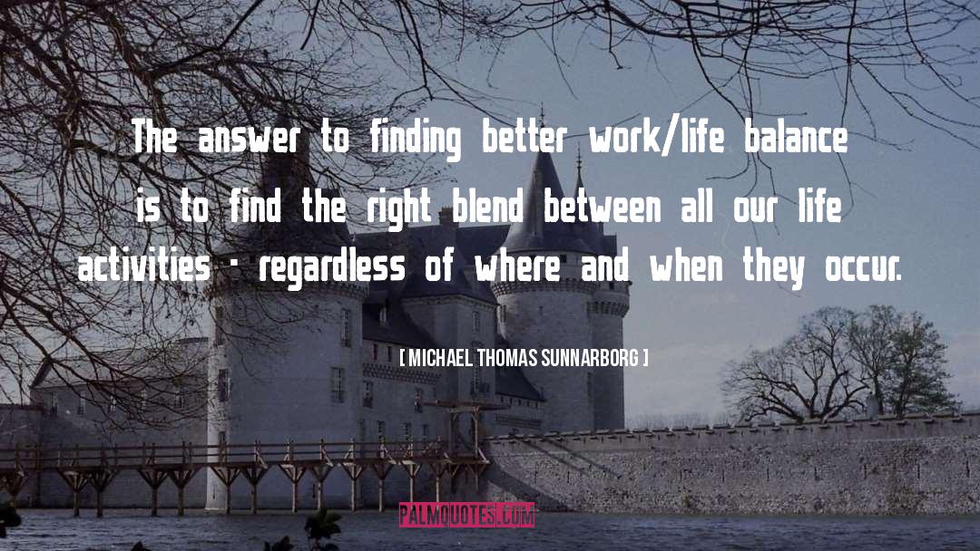 Better Life Choices quotes by Michael Thomas Sunnarborg