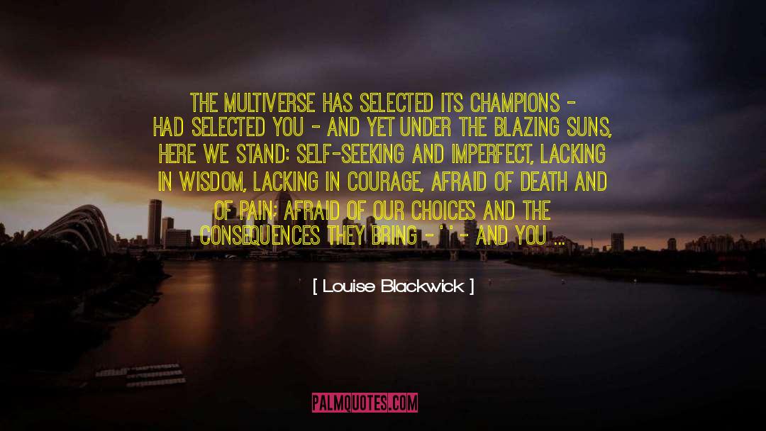 Better Life Choices quotes by Louise Blackwick