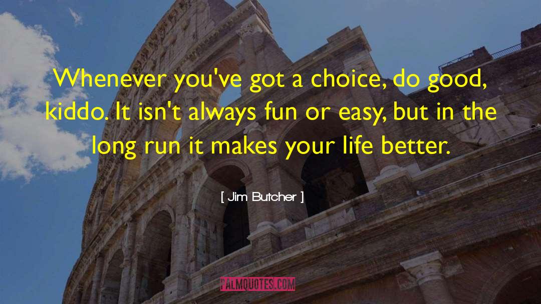 Better Life Choices quotes by Jim Butcher