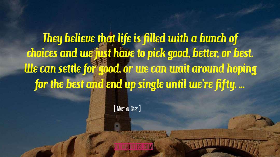 Better Life Choices quotes by Marilyn Grey