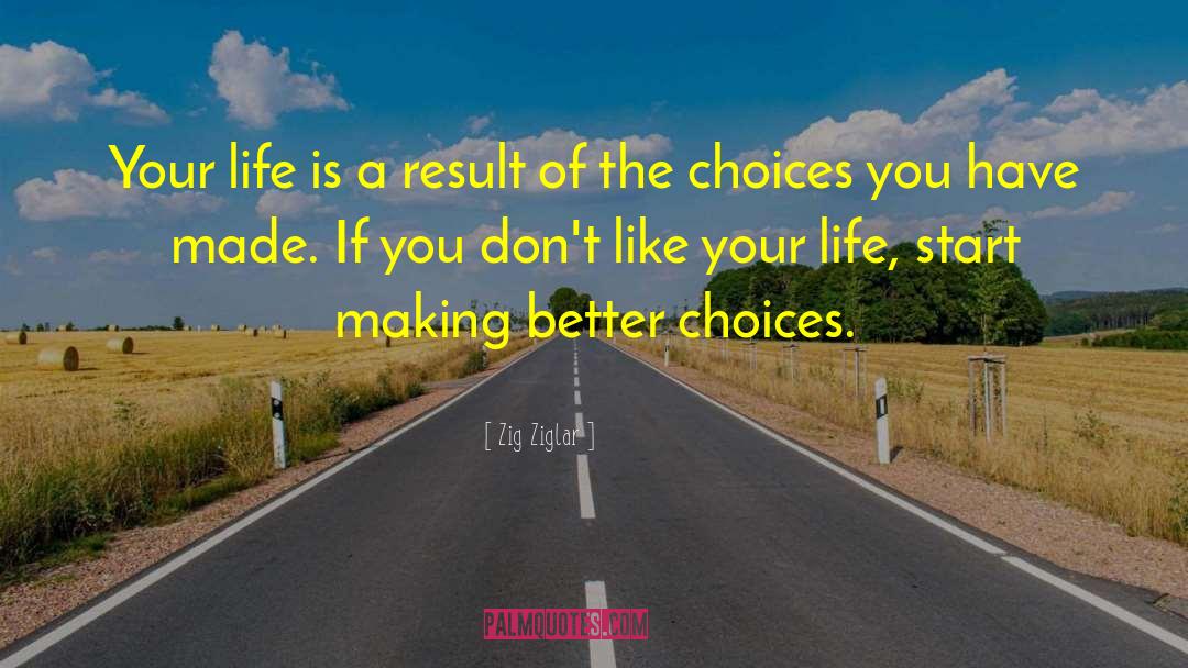 Better Life Choices quotes by Zig Ziglar