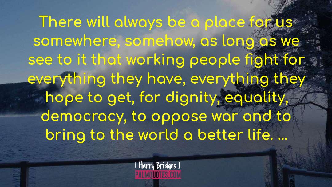 Better Life quotes by Harry Bridges