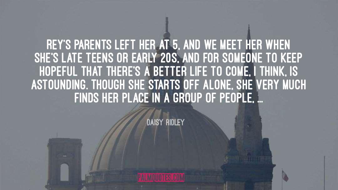Better Life quotes by Daisy Ridley