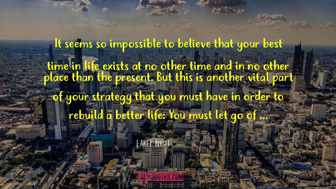 Better Life quotes by Art E. Berg
